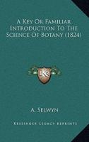 A Key Or Familiar Introduction To The Science Of Botany (1824)