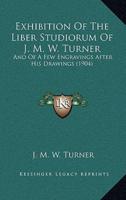 Exhibition Of The Liber Studiorum Of J. M. W. Turner