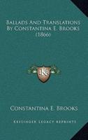 Ballads And Translations By Constantina E. Brooks (1866)