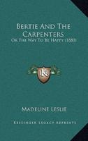 Bertie And The Carpenters