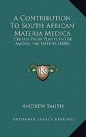 A Contribution To South African Materia Medica