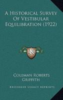 A Historical Survey Of Vestibular Equilibration (1922)