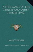 A Free Lance Of The Streets And Other Stories (1902)