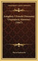 Anegdoty I Fraszki Doznanej Usypiajacej Alasnosci (1847)