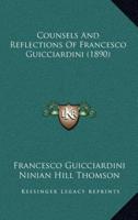 Counsels And Reflections Of Francesco Guicciardini (1890)