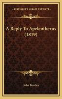 A Reply To Apeleutherus (1819)