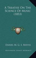 A Treatise On The Science Of Music (1853)