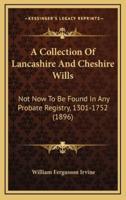 A Collection of Lancashire and Cheshire Wills
