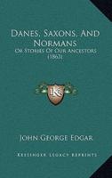 Danes, Saxons, And Normans