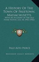 A History Of The Town Of Freetown, Massachusetts