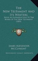 The New Testament And Its Writers