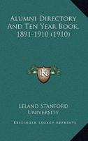 Alumni Directory And Ten Year Book, 1891-1910 (1910)