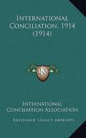 International Conciliation, 1914 (1914)