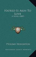 Hatred Is Akin To Love