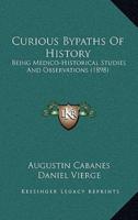 Curious Bypaths Of History