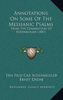 Annotations On Some Of The Messianic Psalms