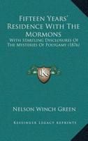 Fifteen Years' Residence With The Mormons