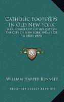 Catholic Footsteps In Old New York