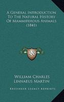 A General Introduction To The Natural History Of Mammiferous Animals (1841)
