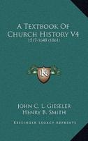 A Textbook Of Church History V4