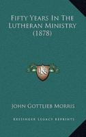 Fifty Years In The Lutheran Ministry (1878)