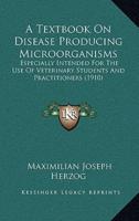 A Textbook On Disease Producing Microorganisms