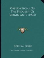 Observations On The Progeny Of Virgin Ants (1905)