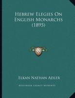 Hebrew Elegies On English Monarchs (1895)