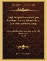 Hugh Walpole Stumbles Upon Priceless Literary Treasure In A San Francisco Book Shop