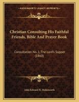 Christian Consulting His Faithful Friends, Bible And Prayer Book