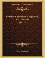Letters Of American Clergymen, 1711 To 1860 (1917)