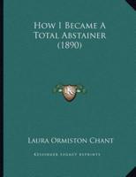 How I Became A Total Abstainer (1890)