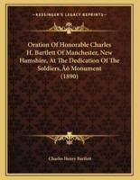Oration Of Honorable Charles H. Bartlett Of Manchester, New Hamshire, At The Dedication Of The Soldiers' Monument (1890)