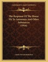 The Response Of The House Fly To Ammonia And Other Substances (1916)