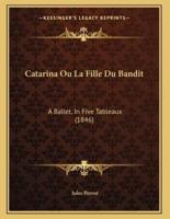 Catarina Ou La Fille Du Bandit