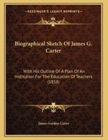 Biographical Sketch Of James G. Carter