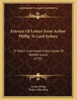 Extracts Of Letters From Arthur Phillip To Lord Sydney