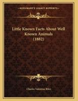 Little Known Facts About Well Known Animals (1882)