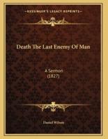 Death The Last Enemy Of Man