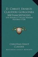 D. Christ. Ernesti Clauderi Gorgonea Metamorphosis