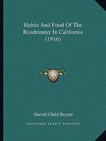 Habits And Food Of The Roadrunner In California (1916)