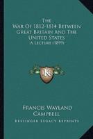 The War Of 1812-1814 Between Great Britain And The United States