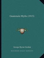 Guatemala Myths (1915)