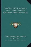 Biographical Memoir Of Alpheus Spring Packard, 1839-1905 (1920)
