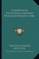 Compendium Ethicorum Librorum Hermolai Barbari (1546)
