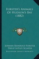 Forster's Animals Of Hudson's Bay (1882)