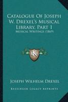 Catalogue Of Joseph W. Drexel's Musical Library, Part 1