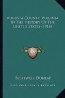 Augusta County, Virginia In The History Of The United States (1918)