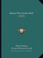 Behind The Garden Wall (1913)