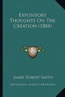 Expository Thoughts On The Creation (1884)